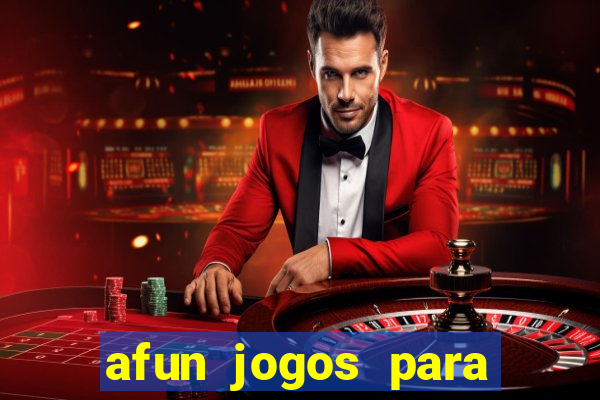 afun jogos para ganhar dinheiro